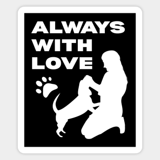 Always With Love - Dog Mom T-Shirt for Dog Lovers Magnet